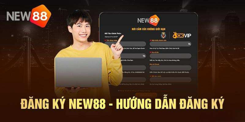 Hướng dẫn chi tiết cách đăng ký tài khoản New88